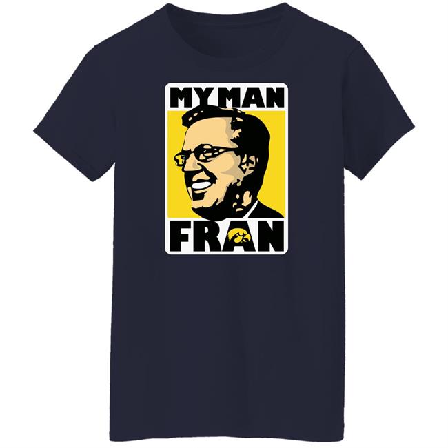 My Man Fran T Shirt Fran Mccaffery My Man Fran Iowa Hawkeyes Black Basketball Shirts My Man Fran T Shirt Fran Mccaffery My Man Fran Iowa Hawkeyes Black Basketball Shirts