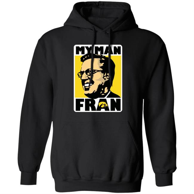 My Man Fran T Shirt Fran Mccaffery My Man Fran Iowa Hawkeyes Black Basketball Shirts My Man Fran T Shirt Fran Mccaffery My Man Fran Iowa Hawkeyes Black Basketball Shirts