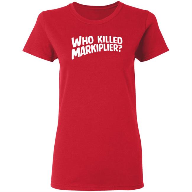 Who Killed Markiplier T Shirt Who Killed Markiplier T Shirt