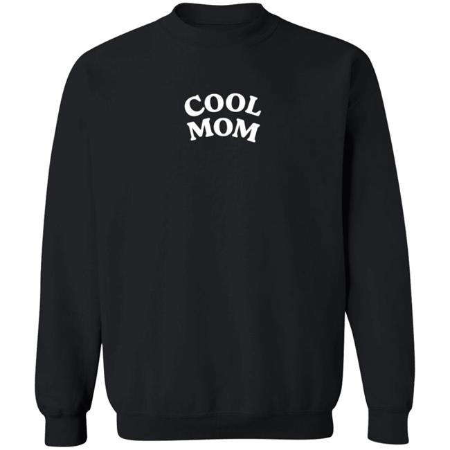 Cool Mom Sweatshirt Cool Mom Sweatshirt