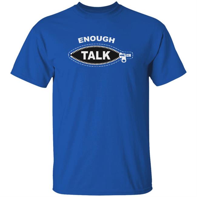 Badlandschugs Merch Enough Talk Shirt