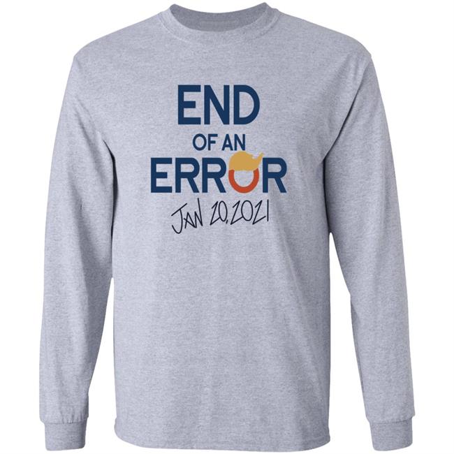 End Of An Error Jan 20 2021 Shirt End Of An Error Jan 20 2021 Shirt