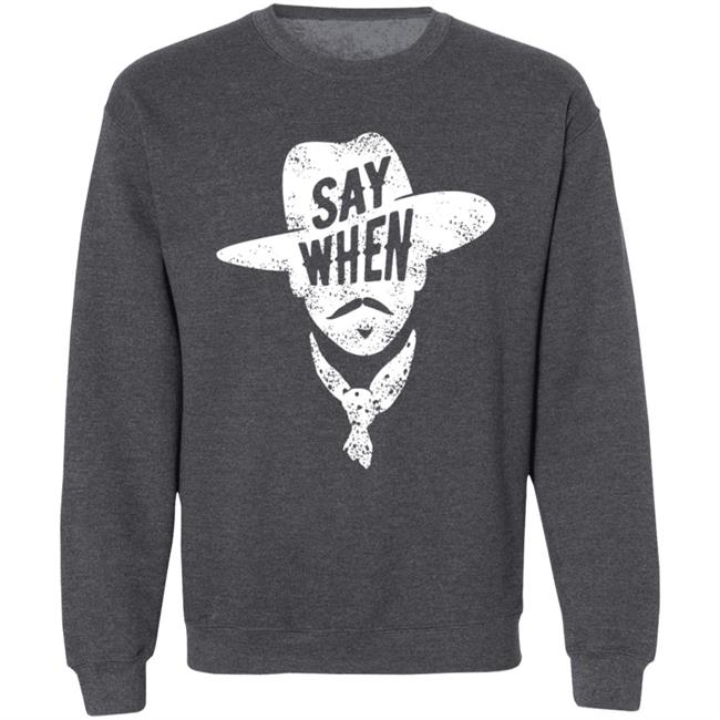 Say When T Shirt DiscoverDenton Say When Shirt Say When T Shirt DiscoverDenton Say When Shirt