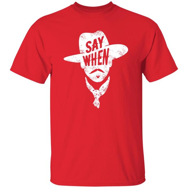 Say When T Shirt DiscoverDenton Say When Shirt Say When T Shirt DiscoverDenton Say When Shirt