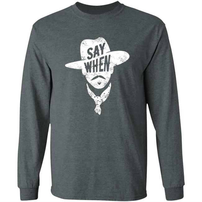 Say When T Shirt DiscoverDenton Say When Shirt Say When T Shirt DiscoverDenton Say When Shirt