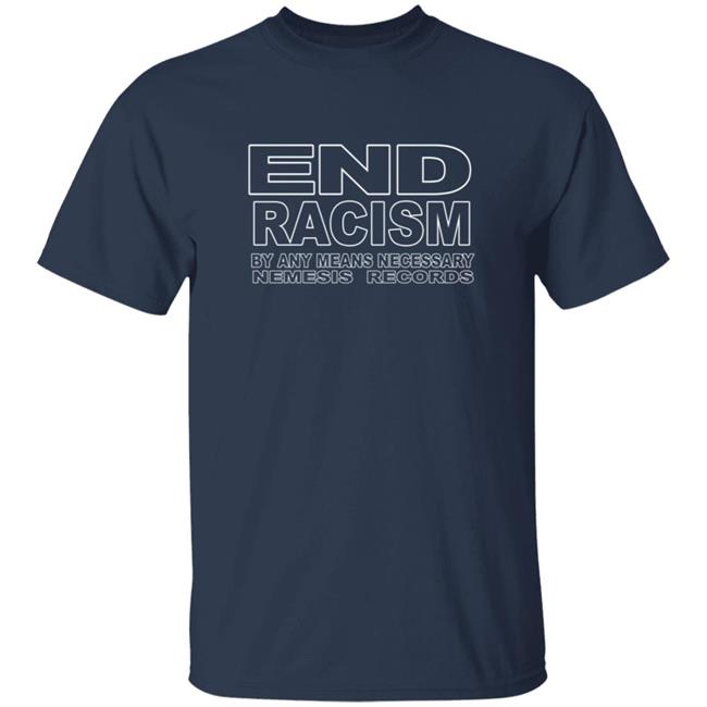 End Racism By Any Means Necessary Nemesis Records Shirt #WediditJoe