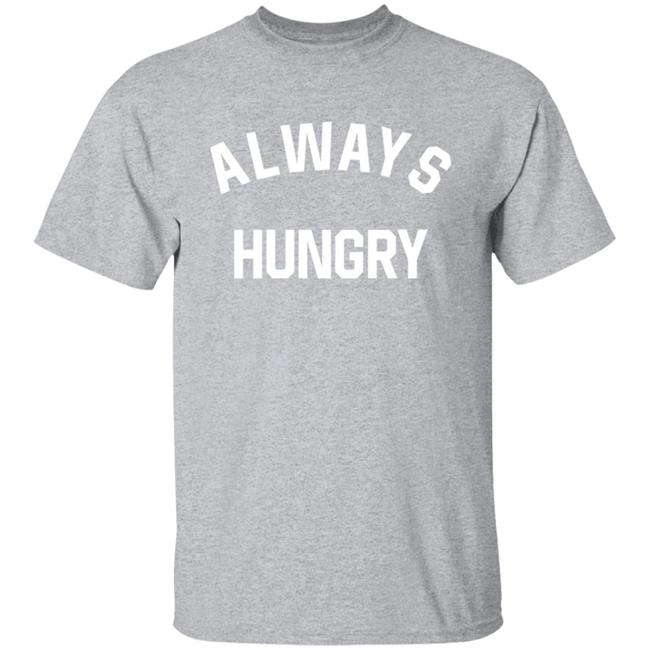 She-Rage Always Hungry Shirt Claire Max
