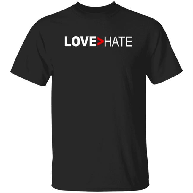 Love Greater Than Hate Shirt Love Hate T Shirt Biden's Inauguration