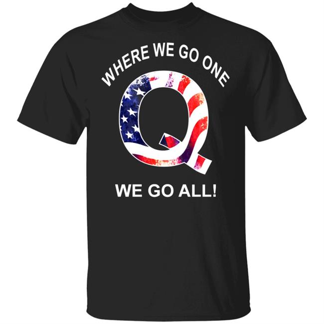Q Where We Go One We Go Al Flag T Shirt