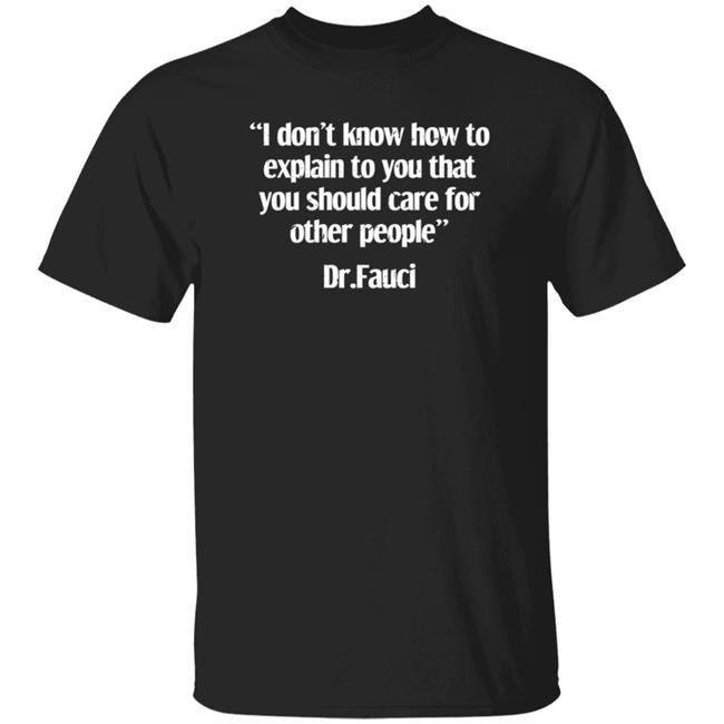 I Don’T Know How To Explain To You That You Should Care About Other People T-Shirt
