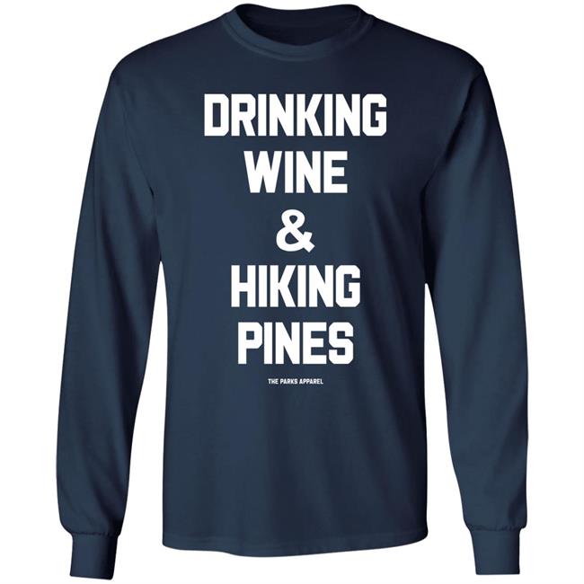 Drinking Wine & Hiking Pines Shirt The Parks Apparel Merch Grim_Beauty Drinking Wine & Hiking Pines Shirt The Parks Apparel Merch Grim_Beauty