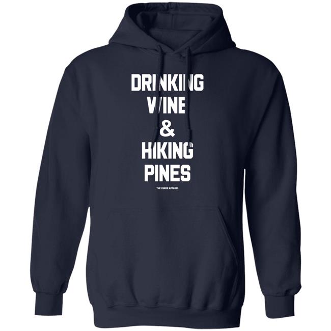 Drinking Wine & Hiking Pines Shirt The Parks Apparel Merch Grim_Beauty Drinking Wine & Hiking Pines Shirt The Parks Apparel Merch Grim_Beauty