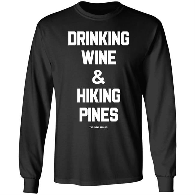 Drinking Wine & Hiking Pines Shirt The Parks Apparel Merch Grim_Beauty Drinking Wine & Hiking Pines Shirt The Parks Apparel Merch Grim_Beauty