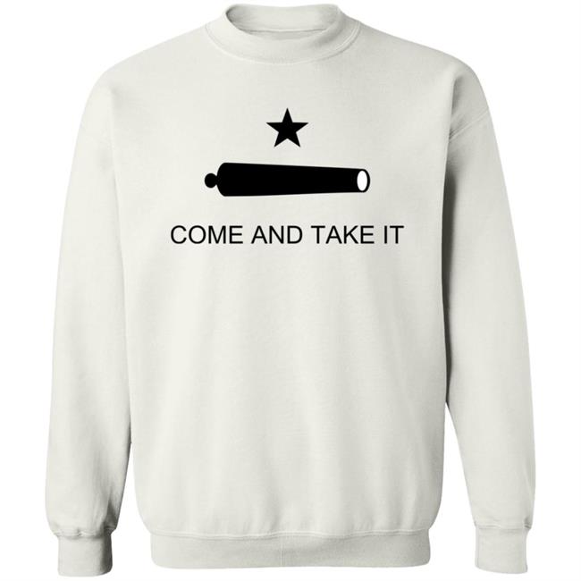Come And Take It Shirt Come And Take It Shirt