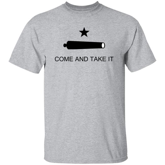 Come And Take It Shirt Come And Take It Shirt