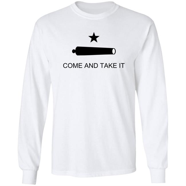 Come And Take It Shirt Come And Take It Shirt