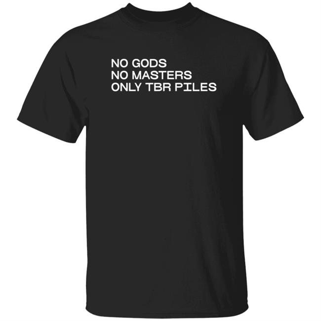 No Gods No Masters Only TBR Piles T Shirt Dread Singles