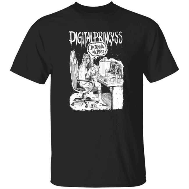 Digitalprincxss Merch I'm Trying My Best Shirt