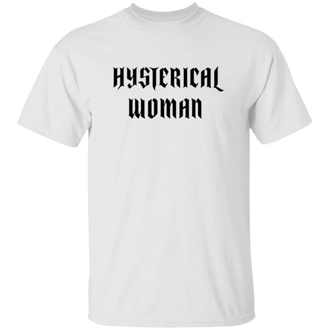 Hysterical Woman White T Shirt