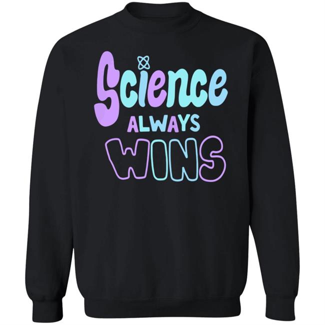 Science Always Wins Sweatshirt Crooked Media Merch