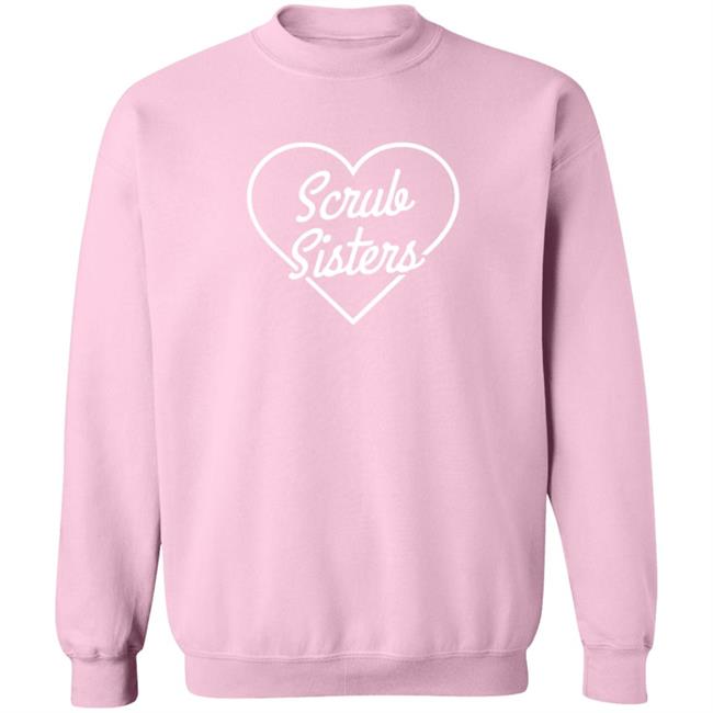 Scrubbing In Merch Scrub Sisters Sweatshirt