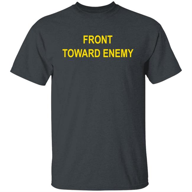 Front Toward Enemy Shirt
