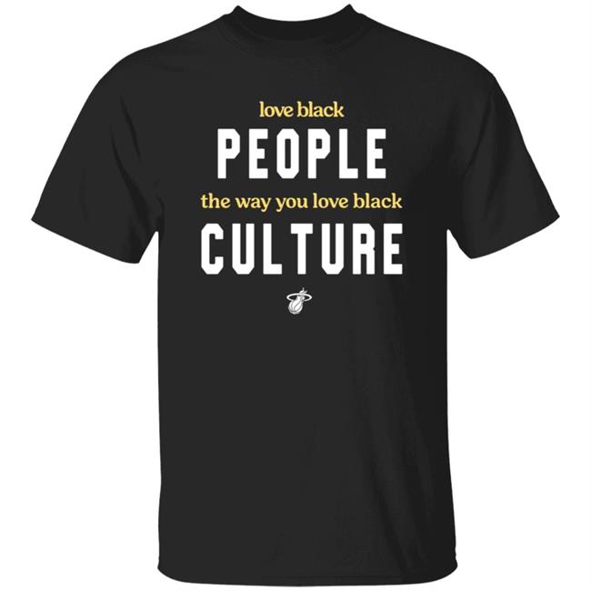 Love Black People The Way You Love BLack Culture Shirt #BlackHistoryMonth
