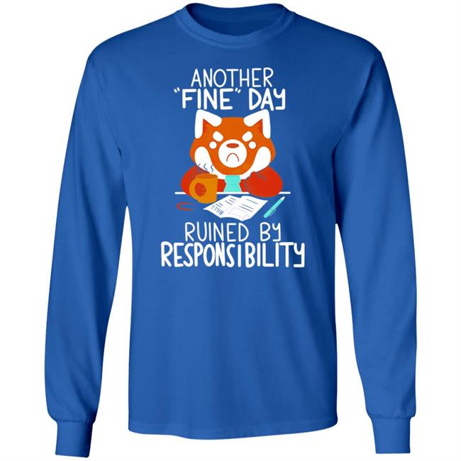 Another Fine Day Ruined Responsibility T Shirt Another Fine Day Ruined Responsibility T Shirt