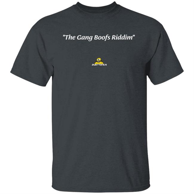 Subtronics The Gang Boofs Riddim Shirt Subtronics Merch Subtronics The Gang Boofs Riddim Shirt Subtronics Merch
