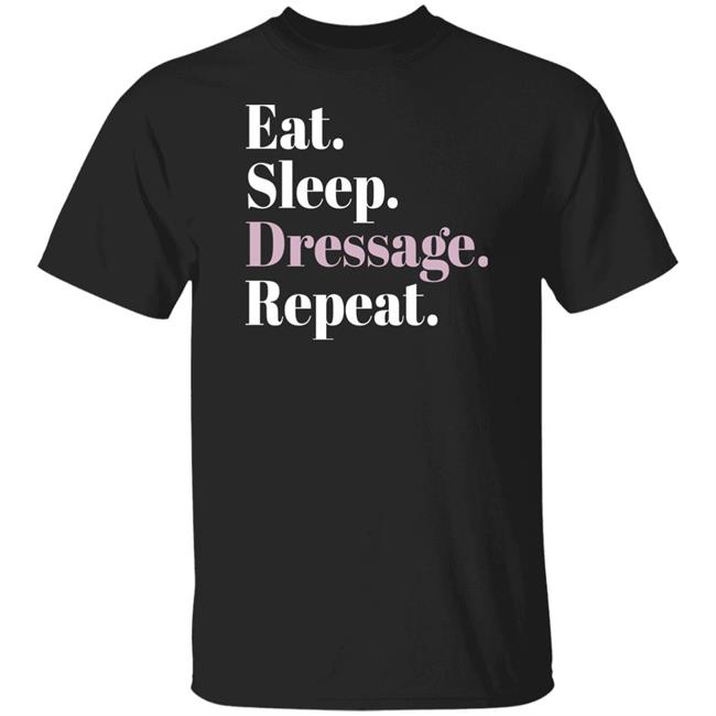 Eat Sleep Dressage Repeat T Shirt