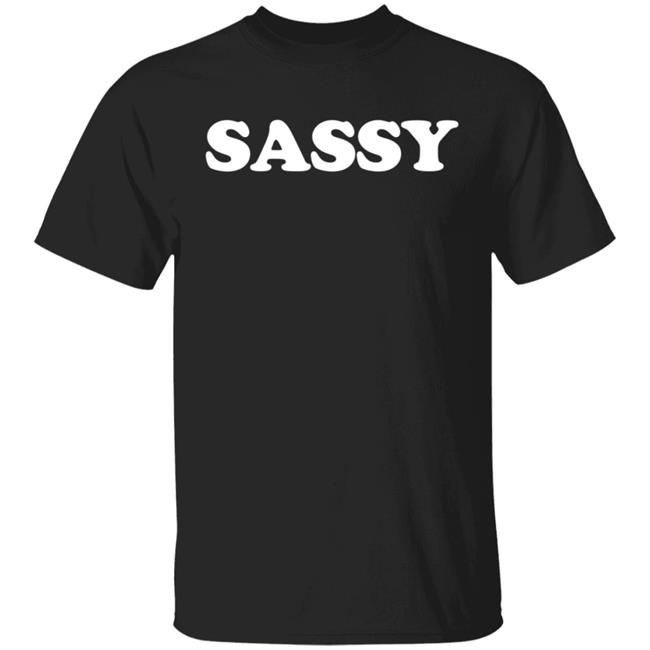 Sassy T Shirt Sassy Saying Shirts