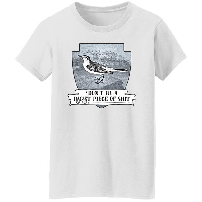 Effin’ Birds Merch Don't Be a Racist Piece of Shit Shirt Effin’ Birds Merch Don't Be a Racist Piece of Shit Shirt