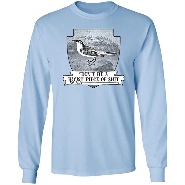 Effin’ Birds Merch Don't Be a Racist Piece of Shit Shirt Effin’ Birds Merch Don't Be a Racist Piece of Shit Shirt