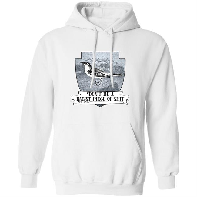 Effin’ Birds Merch Don't Be a Racist Piece of Shit Shirt Effin’ Birds Merch Don't Be a Racist Piece of Shit Shirt