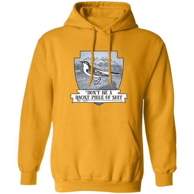 Effin’ Birds Merch Don't Be a Racist Piece of Shit Shirt Effin’ Birds Merch Don't Be a Racist Piece of Shit Shirt