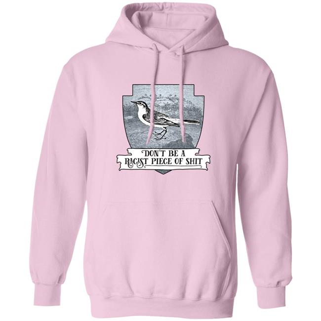 Effin’ Birds Merch Don't Be a Racist Piece of Shit Shirt Effin’ Birds Merch Don't Be a Racist Piece of Shit Shirt