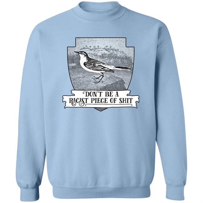 Effin’ Birds Merch Don't Be a Racist Piece of Shit Shirt Effin’ Birds Merch Don't Be a Racist Piece of Shit Shirt
