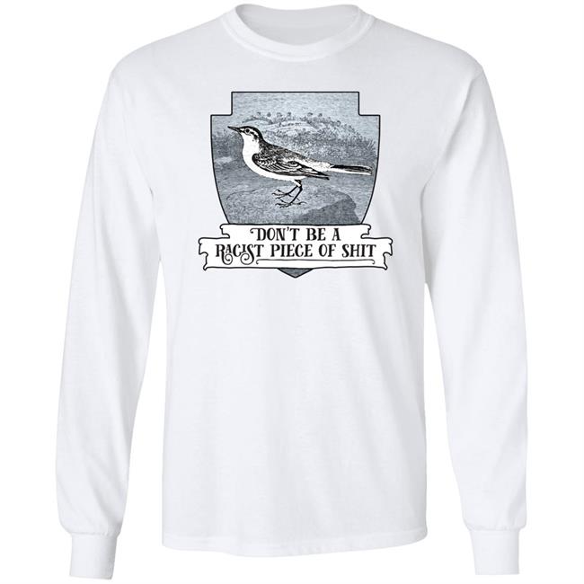 Effin’ Birds Merch Don't Be a Racist Piece of Shit Shirt Effin’ Birds Merch Don't Be a Racist Piece of Shit Shirt