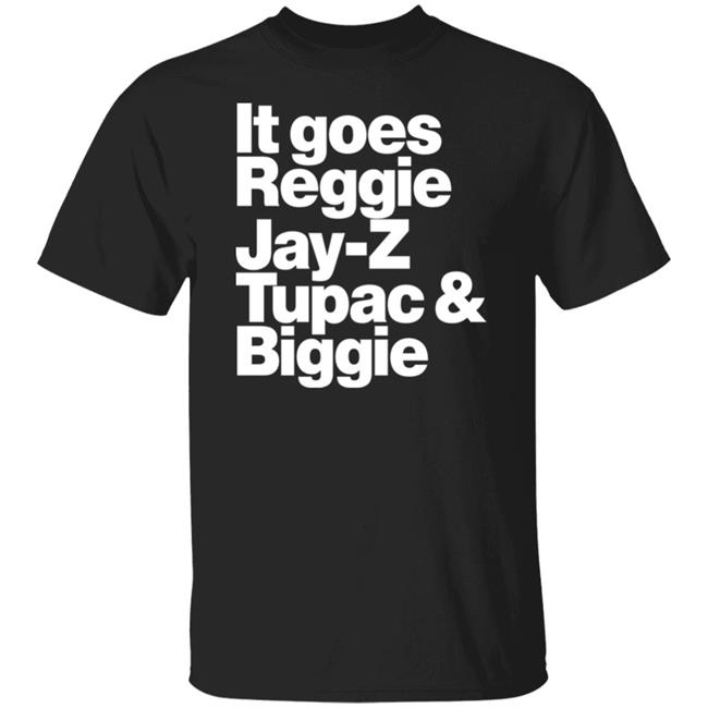 Redman’s It Goes Reggie Jay Z Tupac And Biggie Shirt Till I Collapse Eminem Lyrics Richmond Hood Company