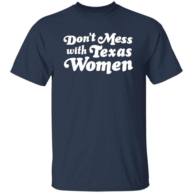 Sherrie Matula Don't Mess With Texas Women Shirt Shop Luella