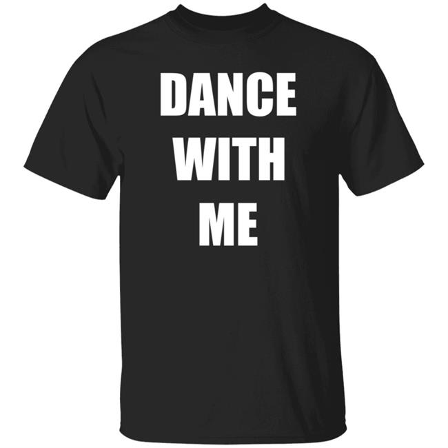 Dance With Me The Dancing Trucker Shirt