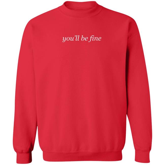 You'll Be Fine Shirt Hotmulliganband You'll Be Fine Shirt Hotmulliganband