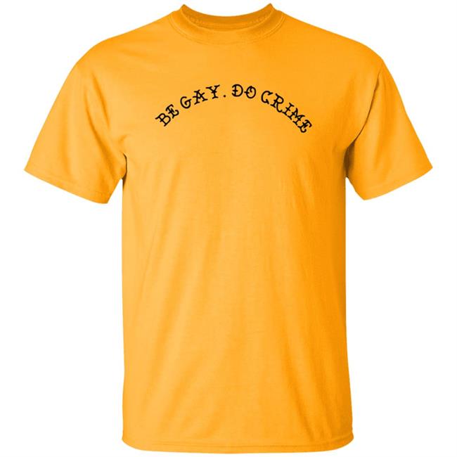 Be Gay Do Crime Sweatshirt Be Gay Do Crime Sweatshirt