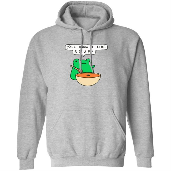 Y'all Know I Like Soup Frog T Shirt Soup Frog Y'all Know I Like Soup Frog T Shirt Soup Frog
