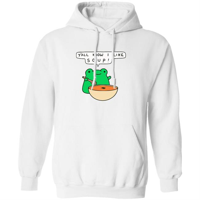 Y'all Know I Like Soup Frog T Shirt Soup Frog Y'all Know I Like Soup Frog T Shirt Soup Frog