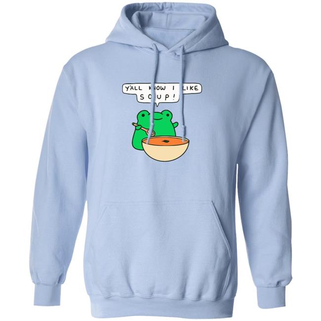 Y'all Know I Like Soup Frog T Shirt Soup Frog Y'all Know I Like Soup Frog T Shirt Soup Frog