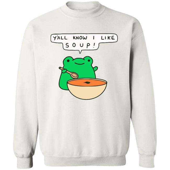 Y'all Know I Like Soup Frog T Shirt Soup Frog Y'all Know I Like Soup Frog T Shirt Soup Frog