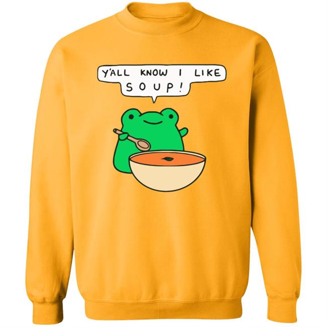 Y'all Know I Like Soup Frog T Shirt Soup Frog Y'all Know I Like Soup Frog T Shirt Soup Frog