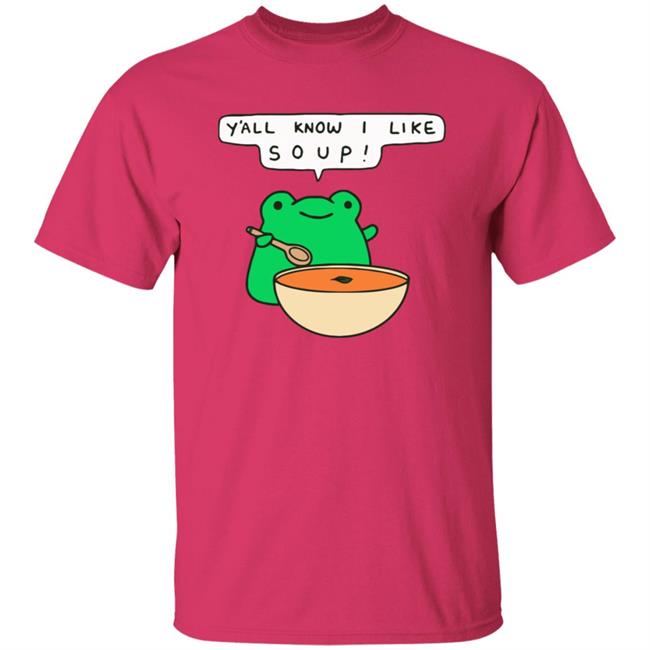 Y'all Know I Like Soup Frog T Shirt Soup Frog Y'all Know I Like Soup Frog T Shirt Soup Frog