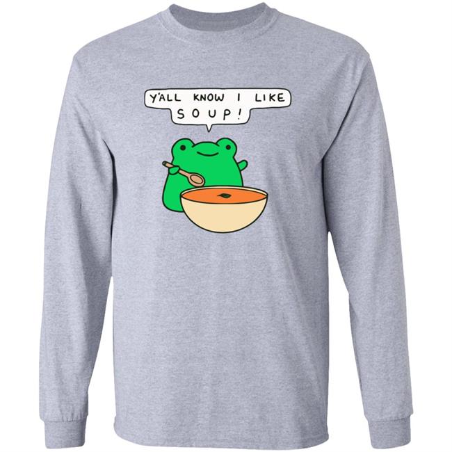 Y'all Know I Like Soup Frog T Shirt Soup Frog Y'all Know I Like Soup Frog T Shirt Soup Frog
